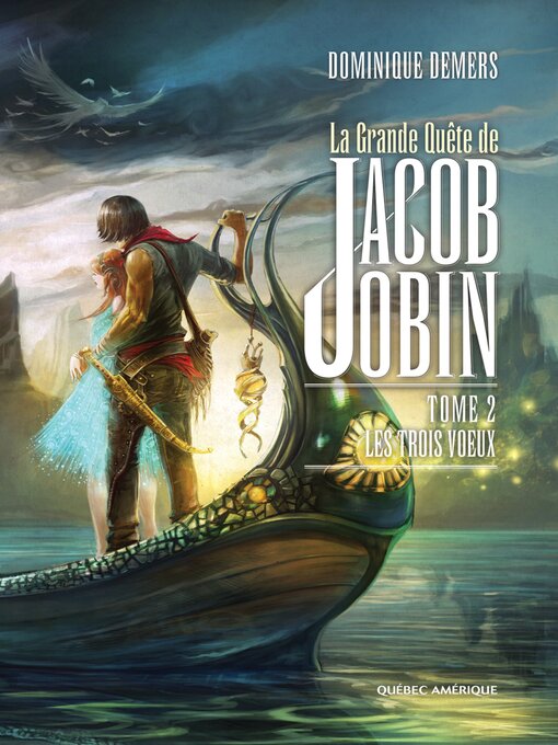 Title details for La Grande Quête de Jacob Jobin (Tome 2) by Dominique Demers - Available